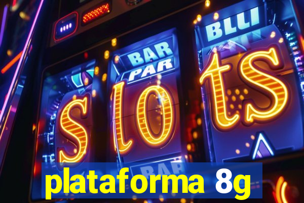 plataforma 8g